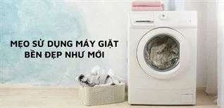 Cách sử dụng máy giặt bền lâu trong gia đình và homestay